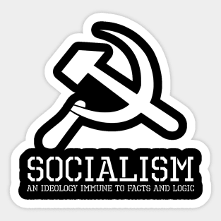 Socialism - An ideology immune to facts and logic Sticker